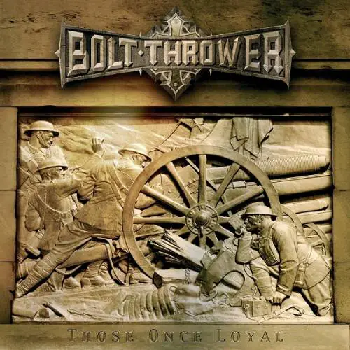 Bolt Thrower : Those Once Loyal
